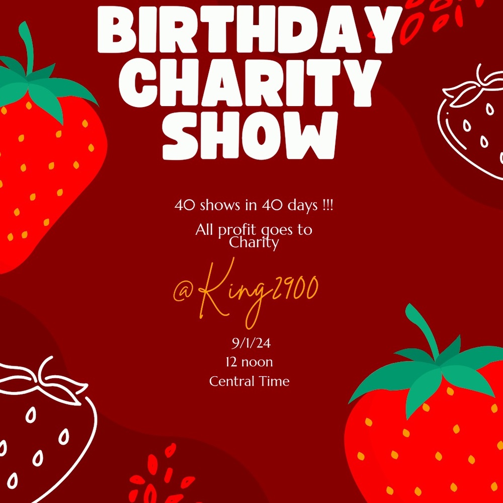 Sign Birthday charity show I will be having 40 shows in 40 days.